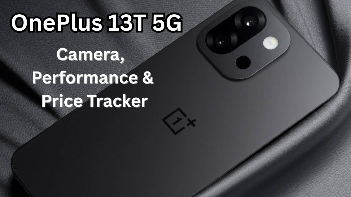 OnePlus 13T 5G: Camera, Performance & Price Tracker