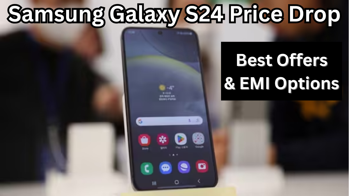Samsung Galaxy S24 Price Drop (Sept 2025): Best Offers & EMI Options
