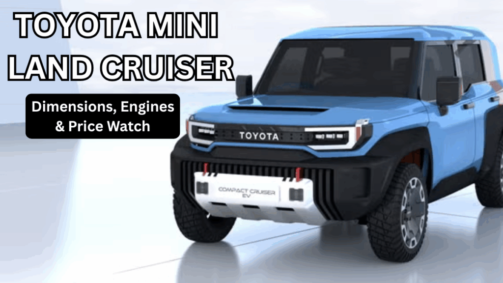 2026 Toyota Mini Land Cruiser: Dimensions, Engines & Price Watch