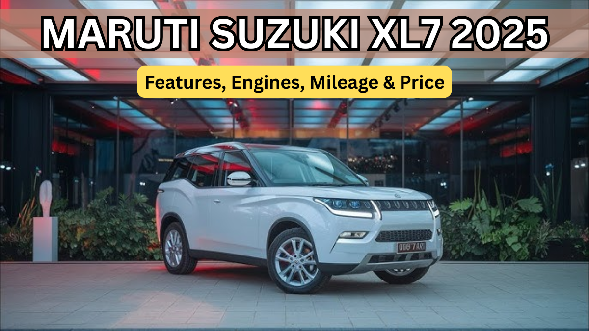 Maruti Suzuki XL7 2025: Features, Engines, Mileage & Price