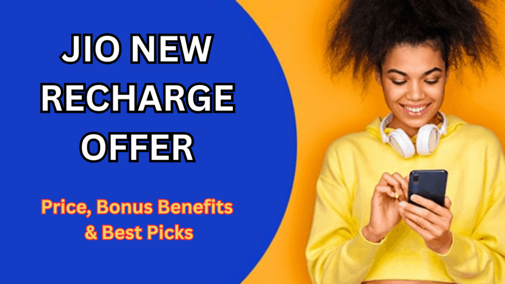 Jio New Recharge Offer: Price, Bonus Benefits & Best Picks
