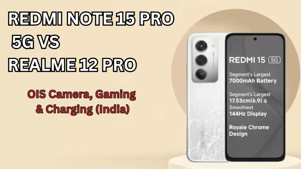 Redmi Note 15 Pro 5G vs Realme 12 Pro: OIS Camera, Gaming & Charging (India)