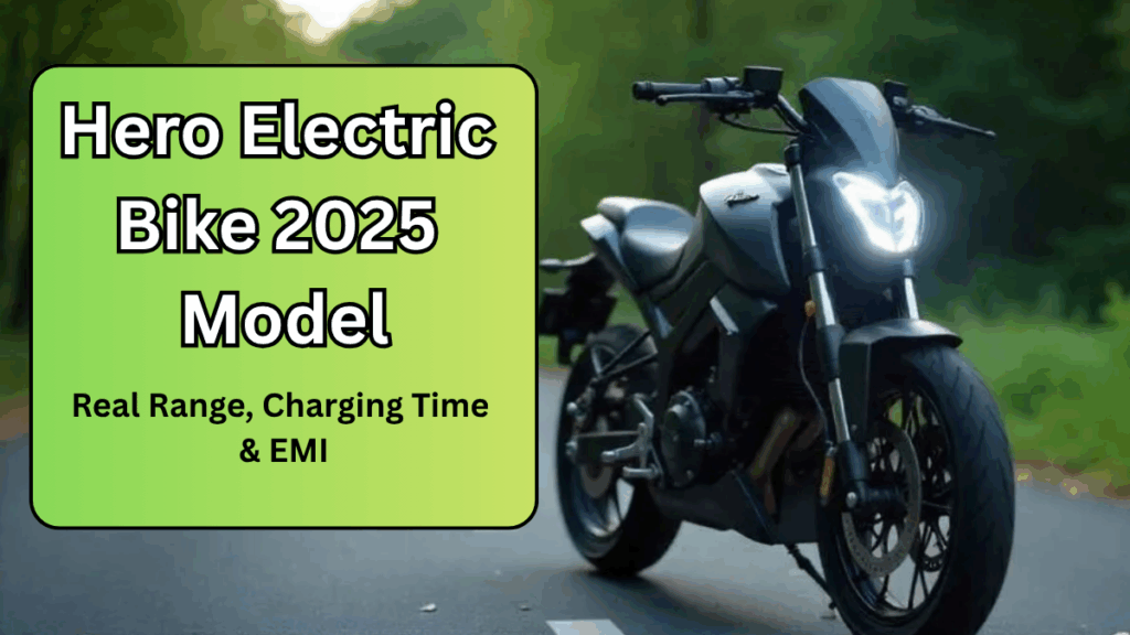 Hero Electric Bike 2025 Model (India): Real Range, Charging Time & EMI