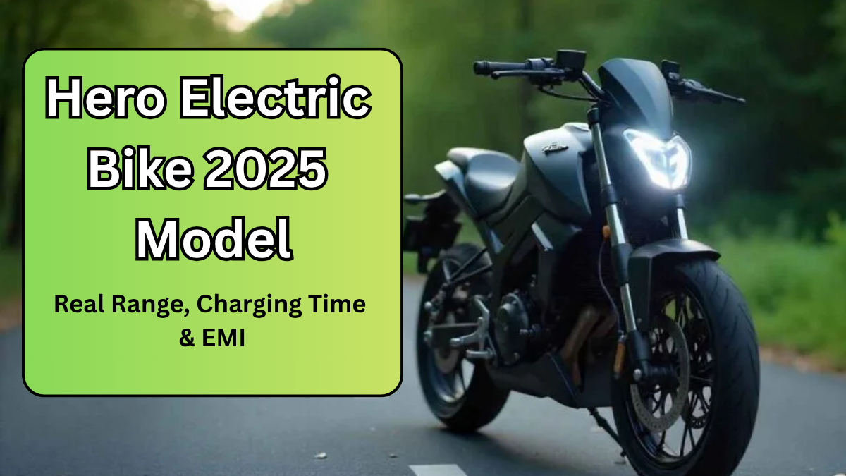 Hero Electric Bike 2025 Model (India): Real Range, Charging Time & EMI