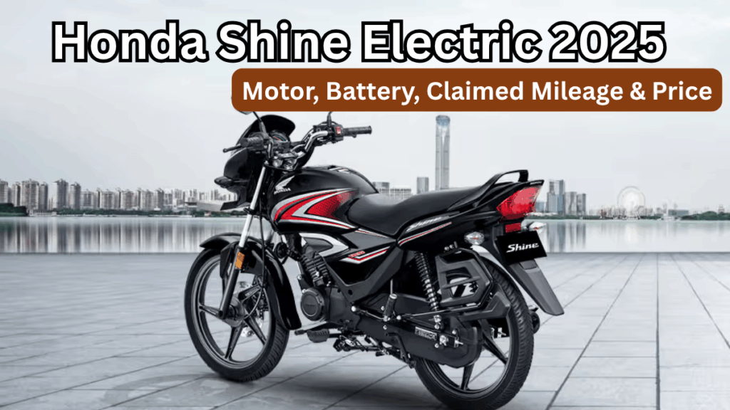 Honda Shine Electric 2025: Motor, Battery, Claimed Mileage & Price