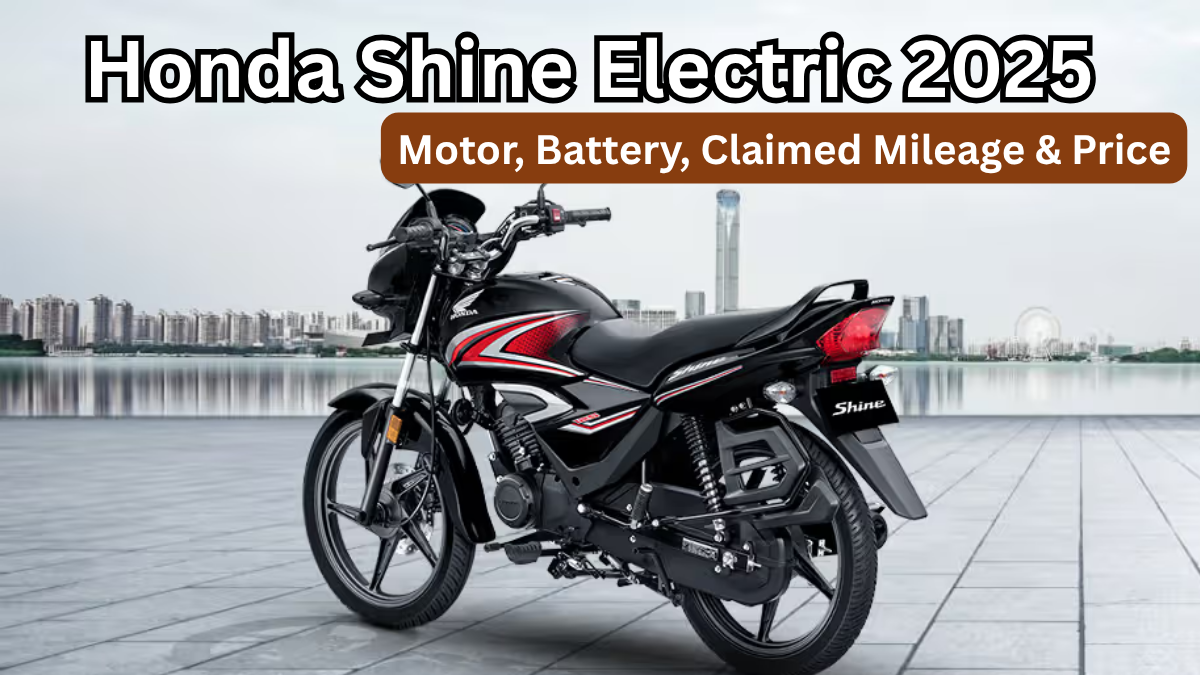 Honda Shine Electric 2025: Motor, Battery, Claimed Mileage & Price