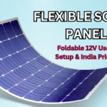Flexible Solar Panel: Foldable 12V Uses, Setup & India Prices