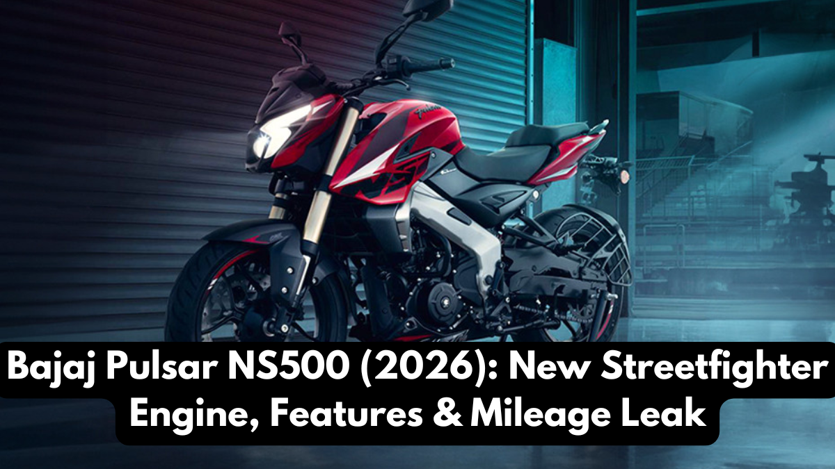 Bajaj Pulsar NS500 (2026): New Streetfighter Engine, Features & Mileage Leak