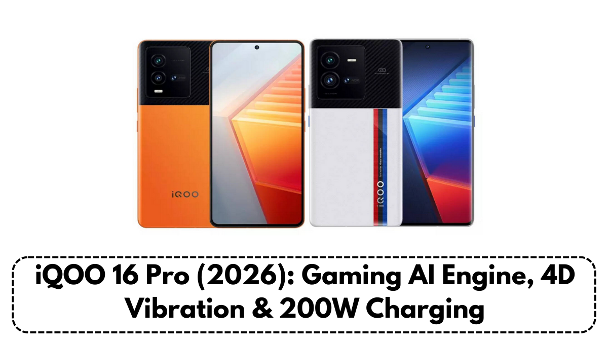 iQOO 16 Pro (2026): Gaming AI Engine, 4D Vibration & 200W Charging