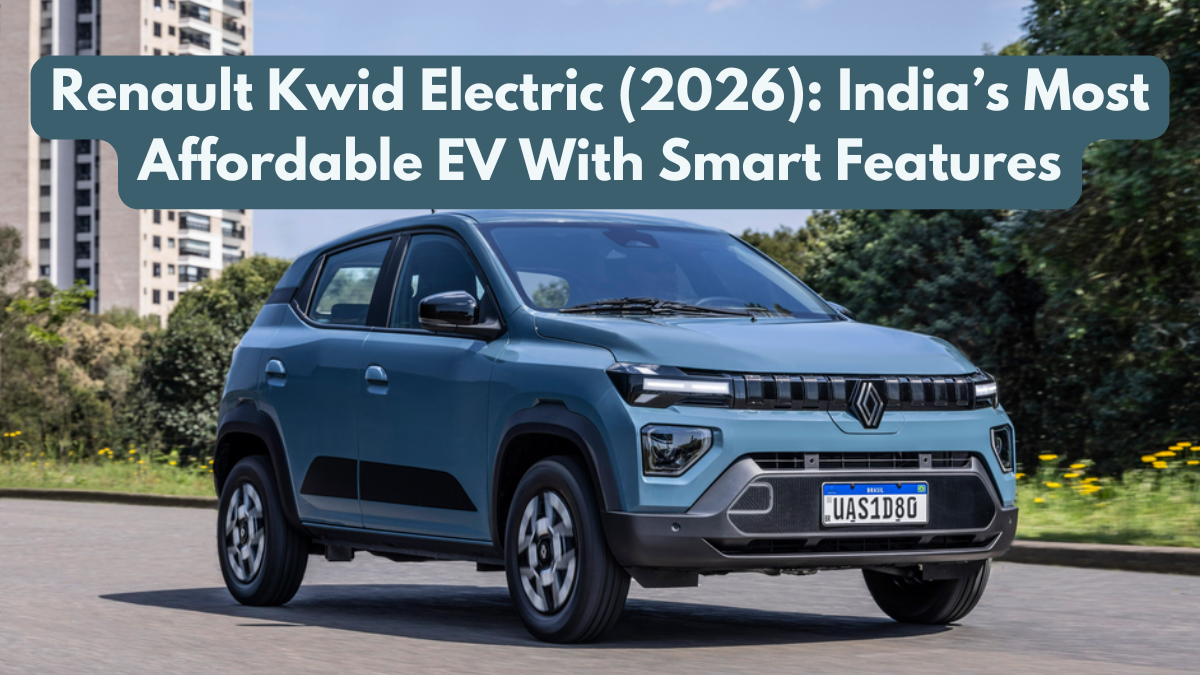 Renault Kwid Electric (2026): India’s Most Affordable EV With Smart Features