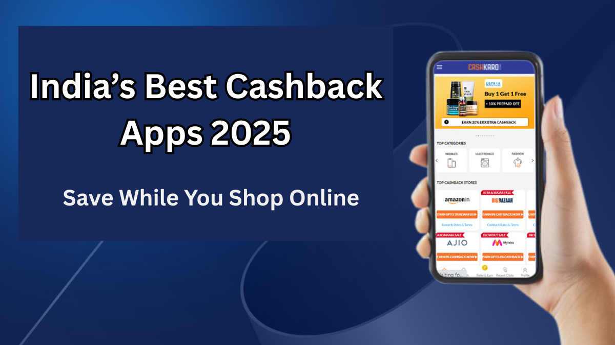 India’s Best Cashback Apps 2025 – Save While You Shop Online