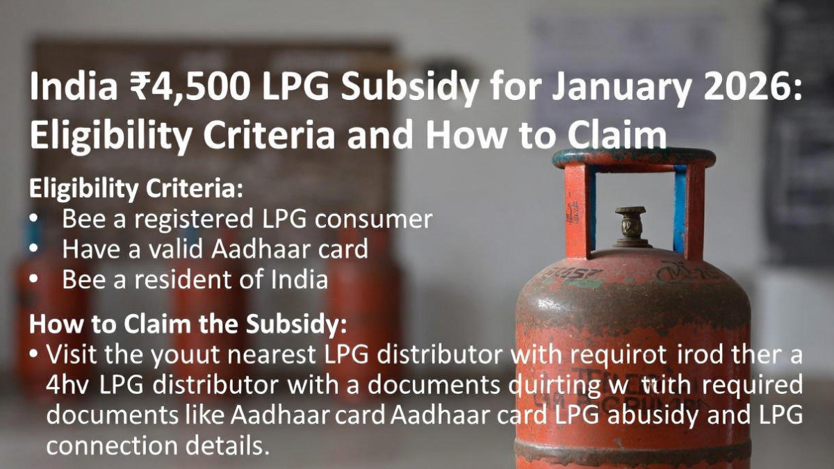 ₹4,500 LPG Subsidy for January 2026: Eligibility Criteria and How to Claim