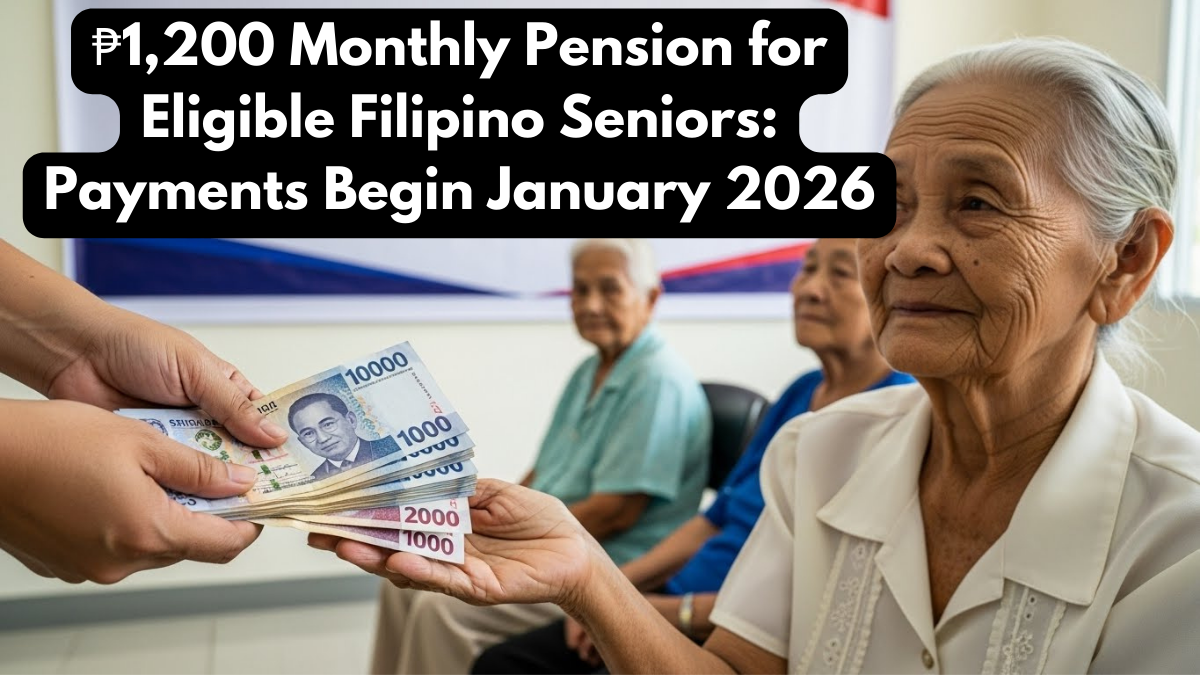 ₱1,200 Monthly Pension for Eligible Filipino Seniors: Payments Begin January 2026