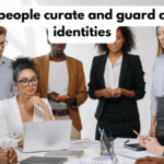 How people curate and guard digital identities