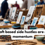 Why craft based side hustles are gaining momentum