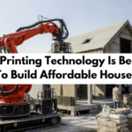 How 3D Printing Technology Is Being Used To Build Affordable Houses
