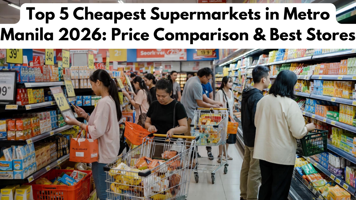 Top 5 Cheapest Supermarkets in Metro Manila 2026: Price Comparison & Best Stores