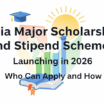 Major Scholarship and Stipend Schemes Launching in 2026: Who Can Apply and How