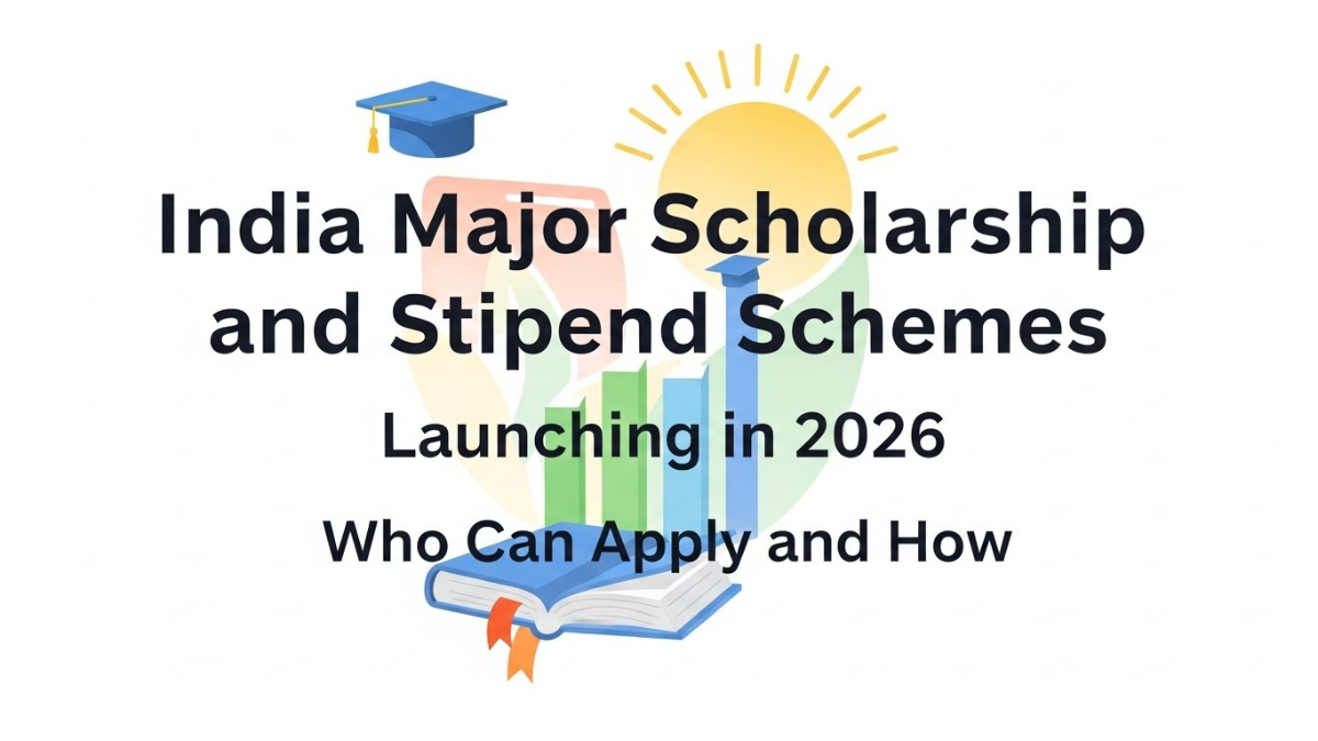 Major Scholarship and Stipend Schemes Launching in 2026: Who Can Apply and How