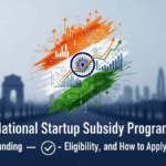 India National Startup Subsidy Program 2026: Funding, Eligibility, and How to Apply