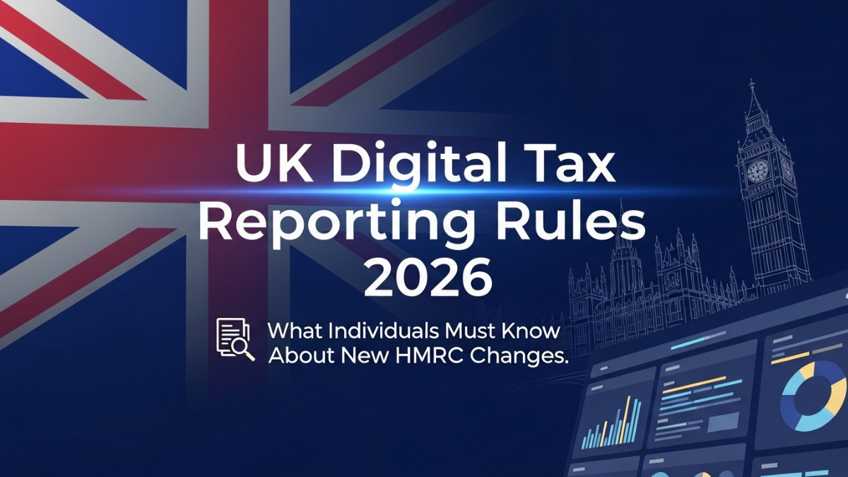 UK Digital Tax Reporting Rules 2026: What Individuals Must Know About New HMRC Changes
