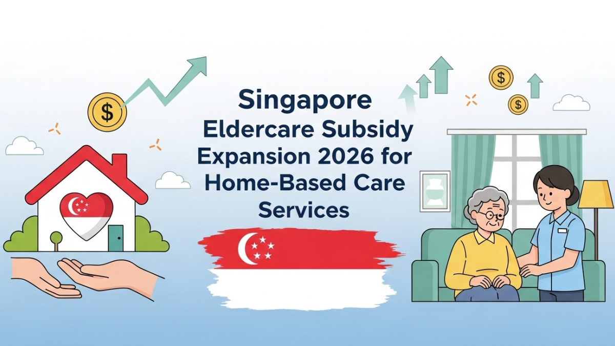 Singapore Eldercare Subsidy Expansion 2026: Higher Support for Home-Based Care Services