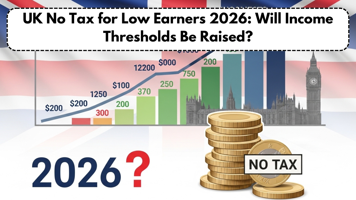 UK No Tax for Low Earners 2026: Will Income Thresholds Be Raised?