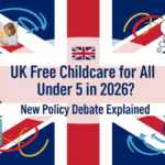 UK Free Childcare for All Under 5 in 2026? New Policy Debate Explained