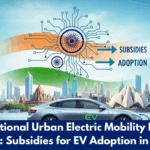 India National Urban Electric Mobility Incentive 2026: Subsidies for EV Adoption in Cities